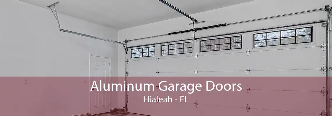 Aluminum Garage Doors Hialeah - FL