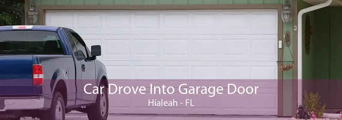 Car Drove Into Garage Door Hialeah - FL