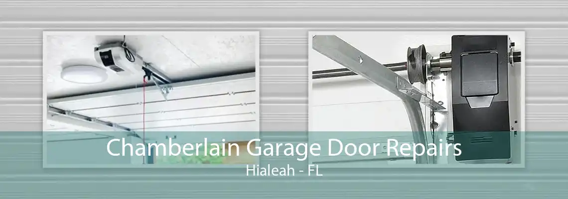 Chamberlain Garage Door Repairs Hialeah - FL