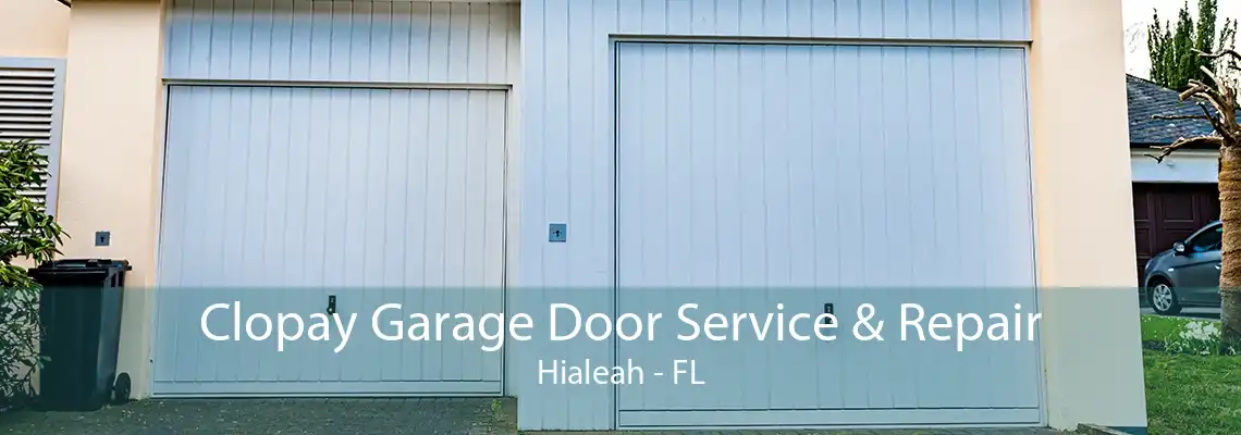 Clopay Garage Door Service & Repair Hialeah - FL