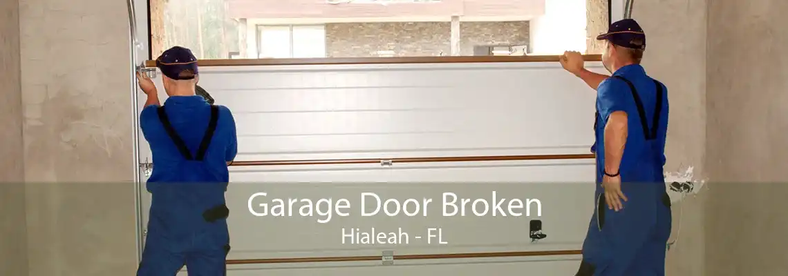 Garage Door Broken Hialeah - FL