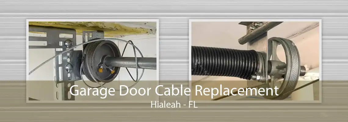 Garage Door Cable Replacement Hialeah - FL