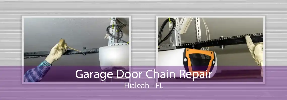 Garage Door Chain Repair Hialeah - FL