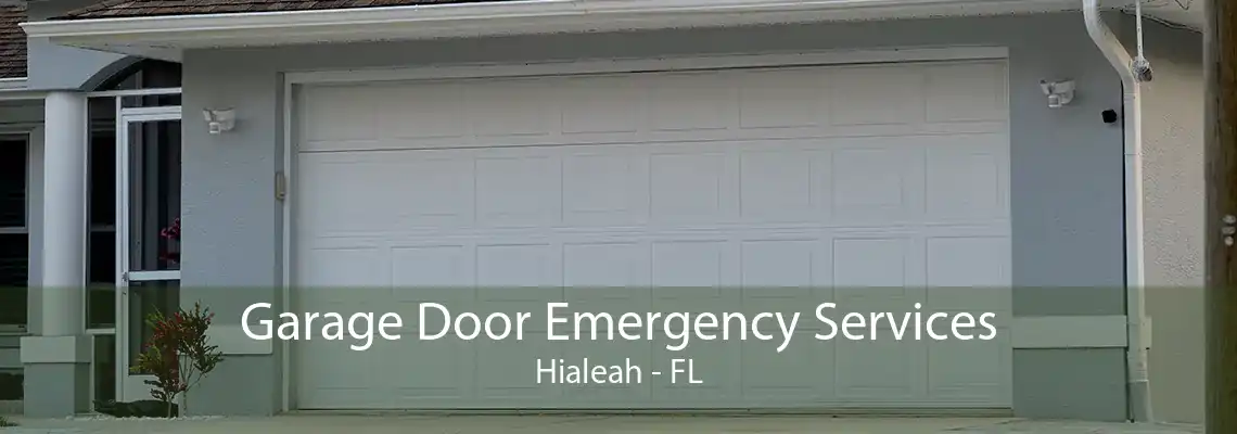 Garage Door Emergency Services Hialeah - FL