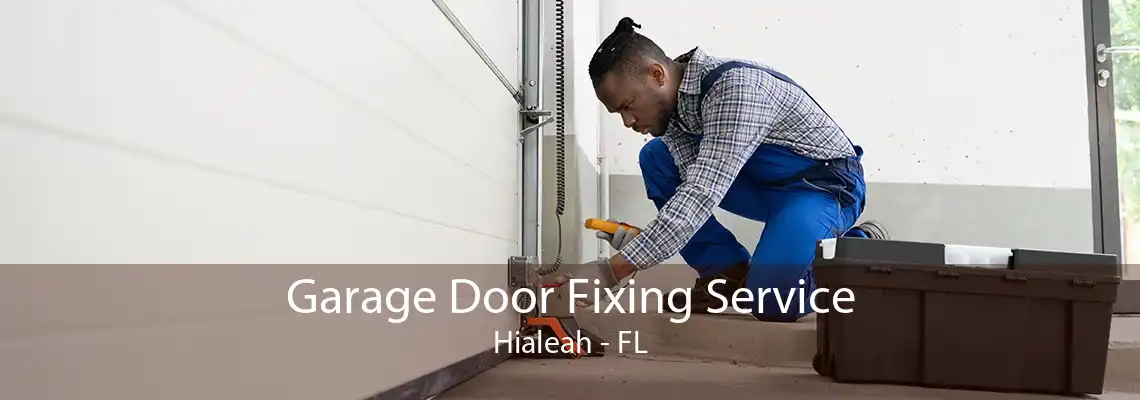 Garage Door Fixing Service Hialeah - FL