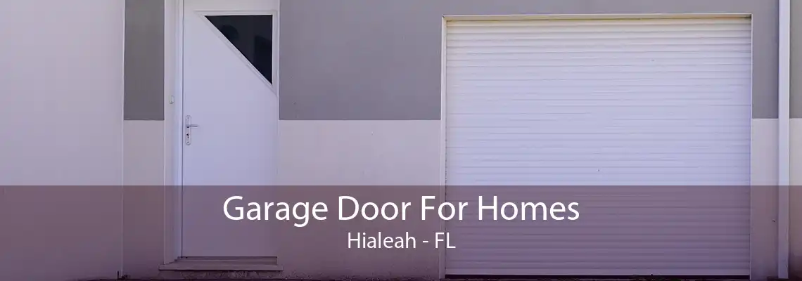 Garage Door For Homes Hialeah - FL