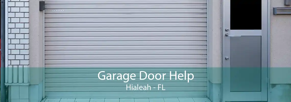 Garage Door Help Hialeah - FL