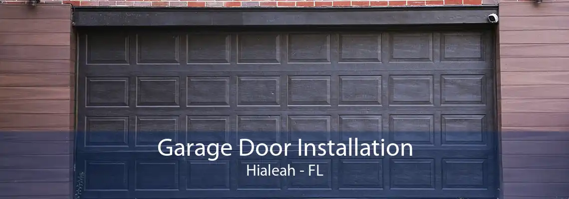 Garage Door Installation Hialeah - FL