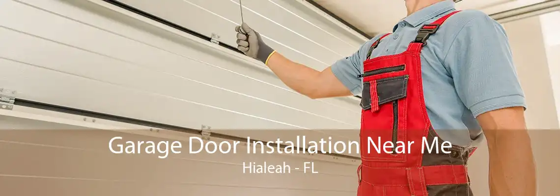 Garage Door Installation Near Me Hialeah - FL