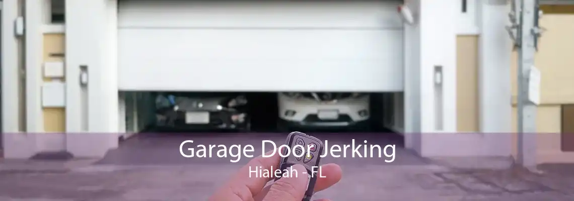 Garage Door Jerking Hialeah - FL