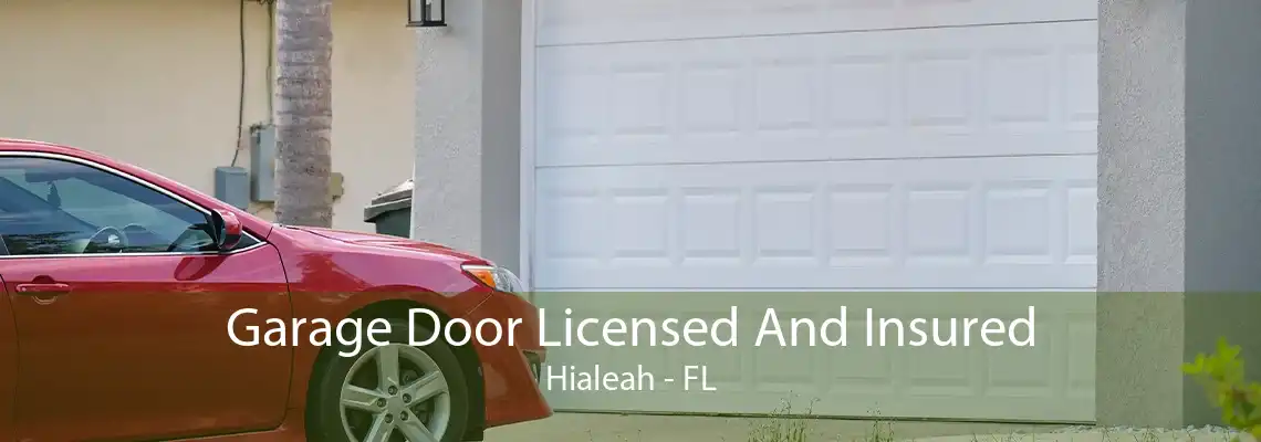 Garage Door Licensed And Insured Hialeah - FL