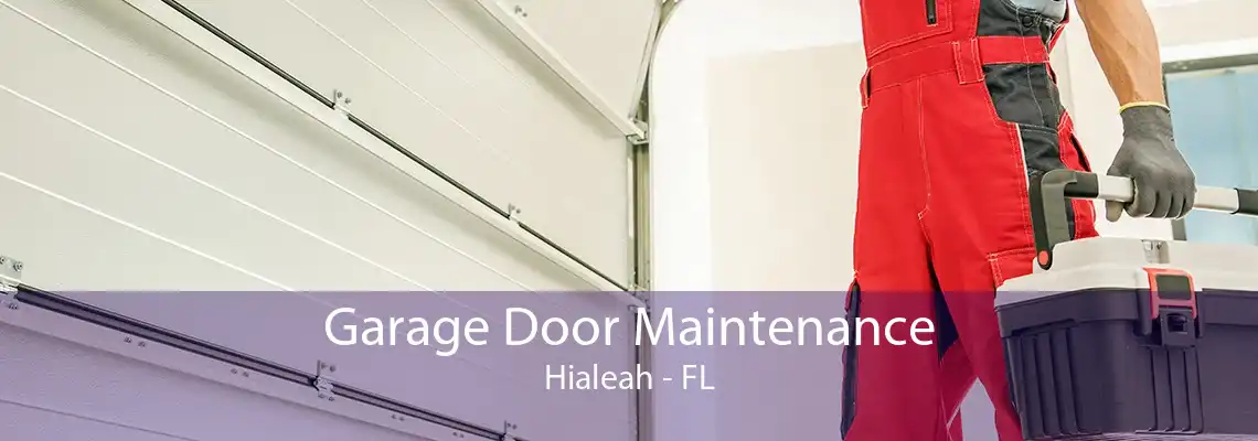 Garage Door Maintenance Hialeah - FL