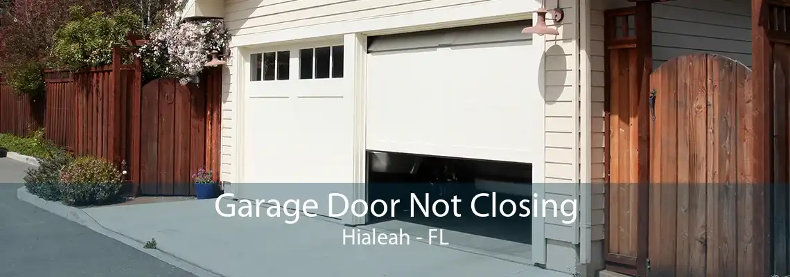 Garage Door Not Closing Hialeah - FL