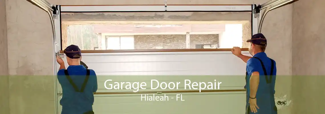 Garage Door Repair Hialeah - FL