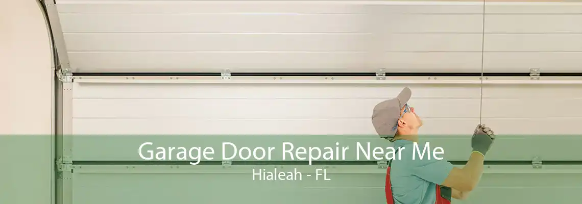 Garage Door Repair Near Me Hialeah - FL