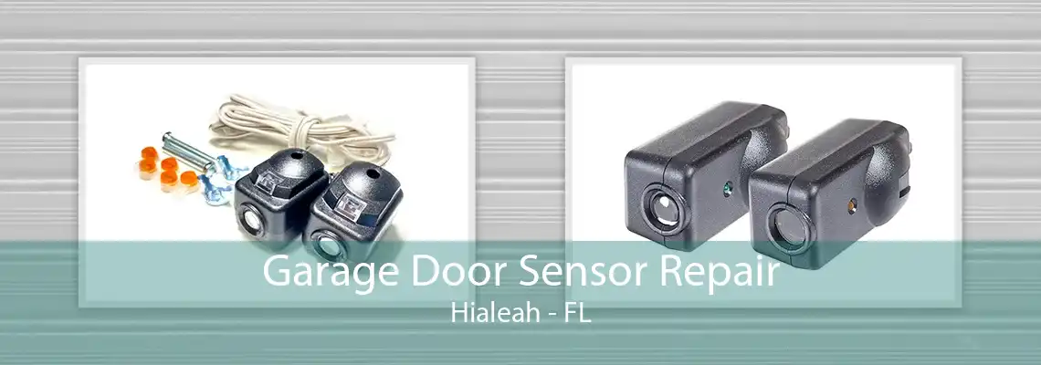 Garage Door Sensor Repair Hialeah - FL