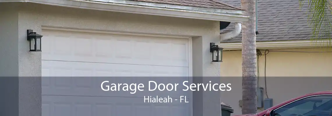 Garage Door Services Hialeah - FL