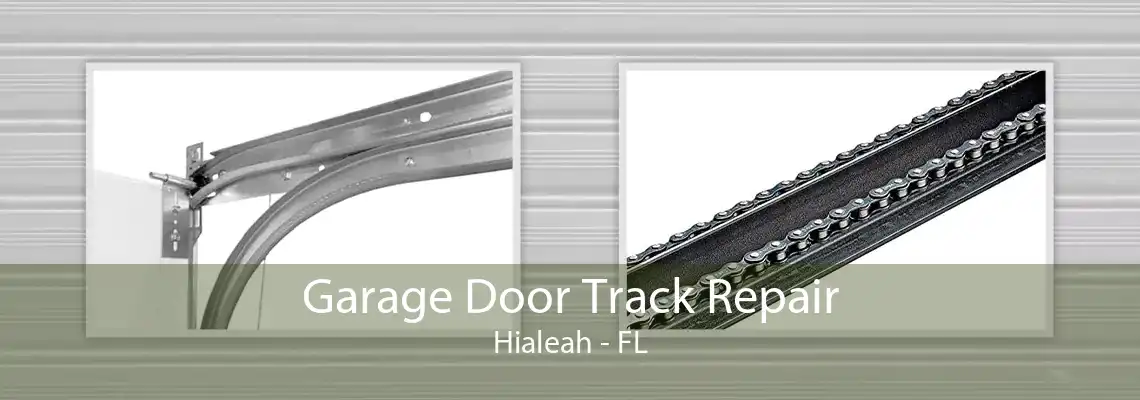 Garage Door Track Repair Hialeah - FL