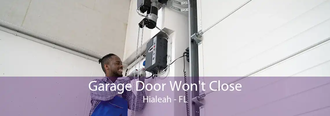 Garage Door Won't Close Hialeah - FL