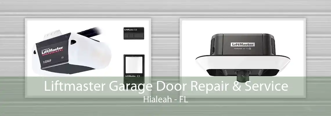 Liftmaster Garage Door Repair & Service Hialeah - FL